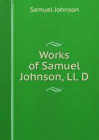 Works of Samuel Johnson, Ll. D.