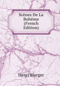 Scenes De La Boheme (French Edition)