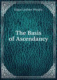 The Basis of Ascendancy