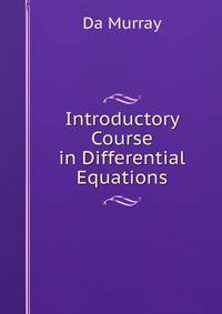 Introductory Course in Differential Equations