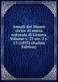 Annali del Museo civico di storia naturale di Genova Volume v. 33 ser. 2 v. 13 (1893) (Italian Edition)