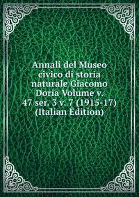 Annali del Museo civico di storia naturale Giacomo Doria Volume v. 47 ser. 3 v. 7 (1915-17) (Italian Edition)