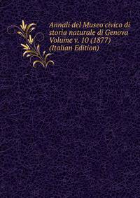 Annali del Museo civico di storia naturale di Genova Volume v. 10 (1877) (Italian Edition)