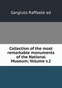 Collection of the most remarkable monuments of the National Museum; Volume v.2