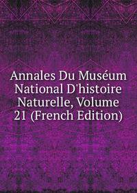 Annales Du Mus?um National D'histoire Naturelle, Volume 21 (French Edition)