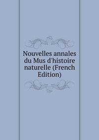Nouvelles annales du Mus d'histoire naturelle (French Edition)