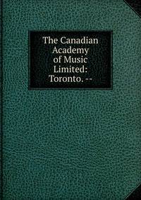 The Canadian Academy of Music Limited: Toronto. --