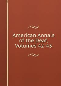 American Annals of the Deaf, Volumes 42-43