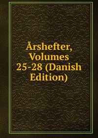 Arshefter, Volumes 25-28 (Danish Edition)