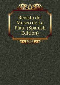 Revista del Museo de La Plata (Spanish Edition)