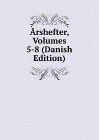 Arshefter, Volumes 5-8 (Danish Edition)