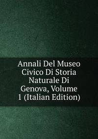 Annali Del Museo Civico Di Storia Naturale Di Genova, Volume 1 (Italian Edition)