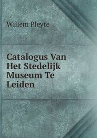 Catalogus Van Het Stedelijk Museum Te Leiden