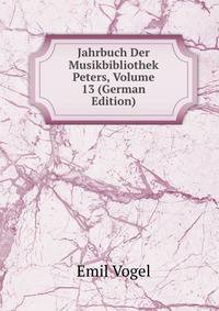 Jahrbuch Der Musikbibliothek Peters, Volume 13 (German Edition)