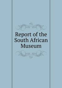 Report of the South African Museum