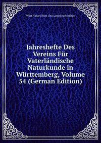 Jahreshefte Des Vereins Fur Vaterlandische Naturkunde in Wurttemberg, Volume 54 (German Edition)