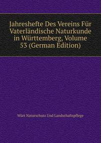 Jahreshefte Des Vereins Fur Vaterlandische Naturkunde in Wurttemberg, Volume 53 (German Edition)