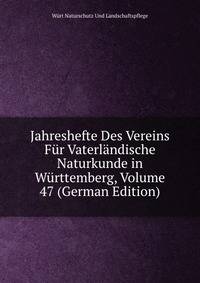 Jahreshefte Des Vereins Fur Vaterlandische Naturkunde in Wurttemberg, Volume 47 (German Edition)