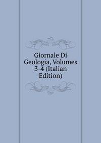 Giornale Di Geologia, Volumes 3-4 (Italian Edition)