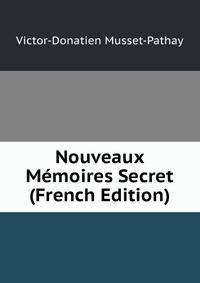 Nouveaux Memoires Secret (French Edition)