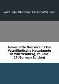 Jahreshefte Des Vereins Fur Vaterlandische Naturkunde in Wurttemberg, Volume 27 (German Edition)