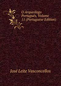 O Arqueologo Portugues, Volume 11 (Portuguese Edition)