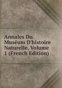 Annales Du Mus?um D'histoire Naturelle, Volume 1 (French Edition)