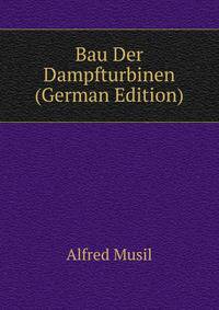 Bau Der Dampfturbinen (German Edition)