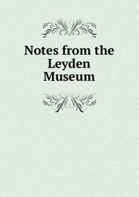 Notes from the Leyden Museum