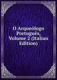 O Arqueologo Portugues, Volume 2 (Italian Edition)