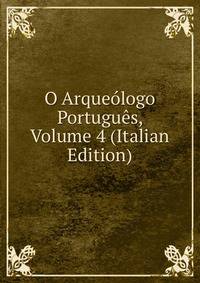 O Arqueologo Portugues, Volume 4 (Italian Edition)