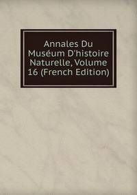Annales Du Mus?um D'histoire Naturelle, Volume 16 (French Edition)