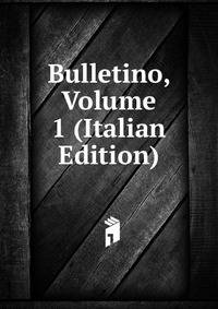 Bulletino, Volume 1 (Italian Edition)