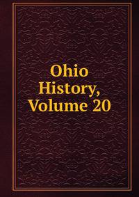 Ohio History, Volume 20