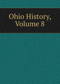 Ohio History, Volume 8