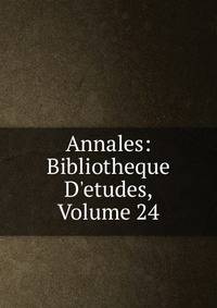 Annales: Bibliotheque D'etudes, Volume 24