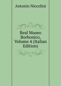 Real Museo Borbonico, Volume 4 (Italian Edition)