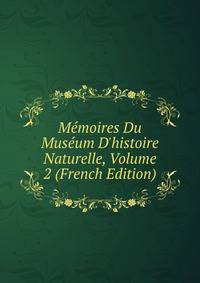 M?moires Du Mus?um D'histoire Naturelle, Volume 2 (French Edition)