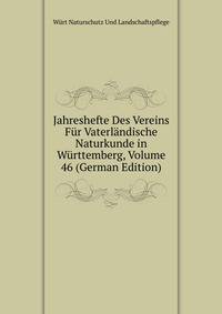 Jahreshefte Des Vereins Fur Vaterlandische Naturkunde in Wurttemberg, Volume 46 (German Edition)