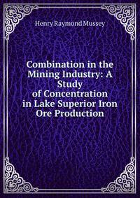 Combination in the Mining Industry: A Study of Concentration in Lake Superior Iron Ore Production