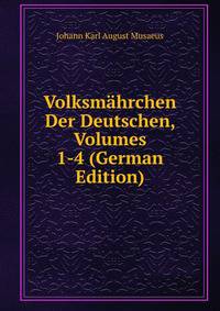 Volksmahrchen Der Deutschen, Volumes 1-4 (German Edition)
