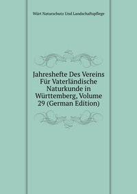 Jahreshefte Des Vereins Fur Vaterlandische Naturkunde in Wurttemberg, Volume 29 (German Edition)