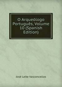 O Arqueologo Portugues, Volume 10 (Spanish Edition)