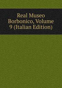 Real Museo Borbonico, Volume 9 (Italian Edition)