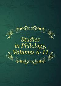 Studies in Philology, Volumes 6-11
