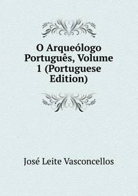 O Arqueologo Portugues, Volume 1 (Portuguese Edition)