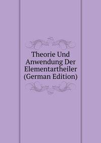 Theorie Und Anwendung Der Elementartheiler (German Edition)