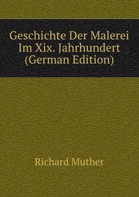 Geschichte Der Malerei Im Xix. Jahrhundert (German Edition)