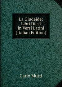 La Giudeide: Libri Dieci in Versi Latini (Italian Edition)