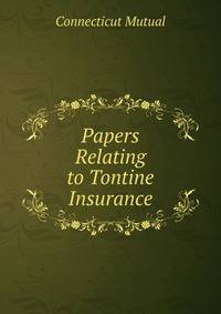 Papers Relating to Tontine Insurance